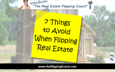 7 Things to Avoid When Flipping Real Estate